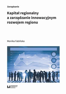 The cover of the book titled: Kapitał regionalny a zarządzanie innowacyjnym rozwojem regionu