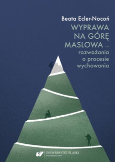 The cover of the book titled: Wyprawa na Górę Maslowa – rozważania o procesie wychowania