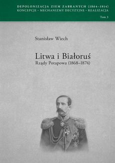 Okładka książki o tytule: Litwa i Białoruś. Rządy Potapowa (1868-1874)