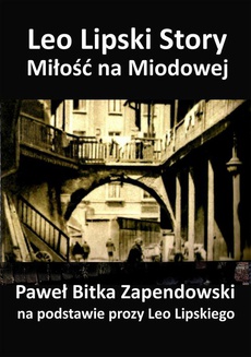Обложка книги под заглавием:Leo Lipski Story – Miłość na Miodowej