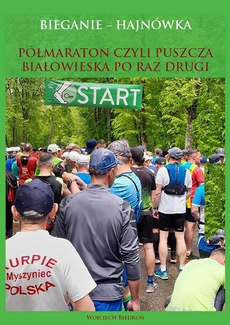 The cover of the book titled: Bieganie - Hajnówka. Półmaraton, czyli Puszcza Białowieska po raz drugi
