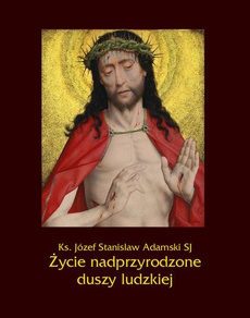 The cover of the book titled: Życie nadprzyrodzone duszy ludzkiej