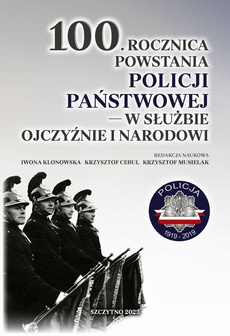 The cover of the book titled: 100. rocznica powstania Policji Państwowej – w służbie Ojczyźnie i Narodowi
