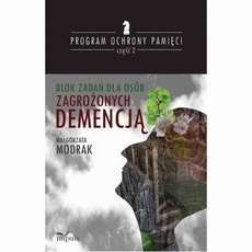 The cover of the book titled: Blok zadań dla osób zagrożonych DEMENCJĄ. PROGRAM OCHRONY PAMIĘCI cz II