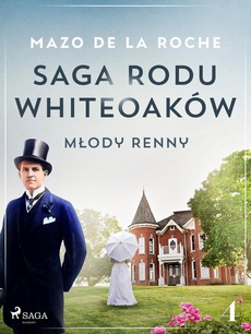 Okładka książki o tytule: Saga rodu Whiteoaków 4 - Młody Renny