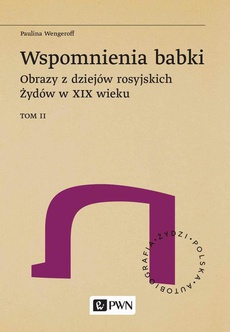 The cover of the book titled: Wspomnienia babki. Obrazy z dziejów rosyjskich Żydów w XIX wieku. Tom 2