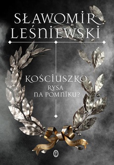 Okładka książki o tytule: Kościuszko. Rysa na pomniku?