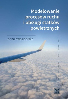 The cover of the book titled: Modelowanie procesów ruchu i obsługi statków powietrznych