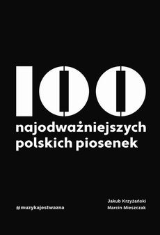 Okładka książki o tytule: 100 najodważniejszych polskich piosenek