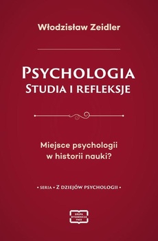 Okładka książki o tytule: Psychologia. Studia i refleksje Miejsce psychologii w historii nauki?