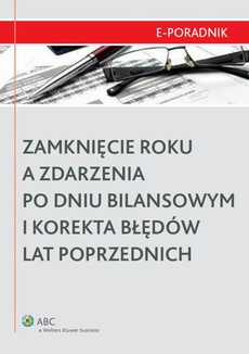 The cover of the book titled: Zamknięcie roku a zdarzenia po dniu bilansowym i korekta błędów lat poprzednich