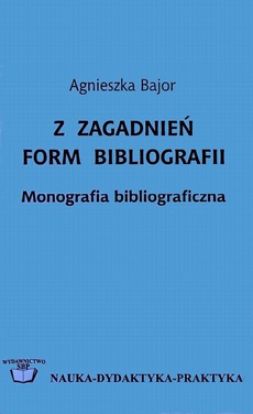 The cover of the book titled: Z zagadnień form bibliografii: monografia bibliograficzna