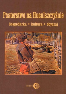 Okładka książki o tytule: Pasterstwo na Huculszczyźnie. Gospodarka - Kultura - Obyczaj
