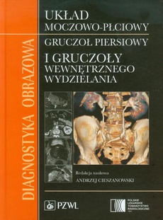 The cover of the book titled: Diagnostyka obrazowa. Układ moczowo-płciowy, gruczoł piersiowy i gruczoły wewnętrznego wydzielania