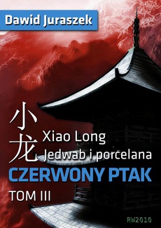 The cover of the book titled: Jedwab i porcelana. Tom III Czerwony ptak