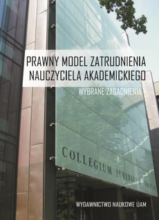 The cover of the book titled: Prawny model zatrudnienia nauczyciela akademickiego Wybrane zagadnienia