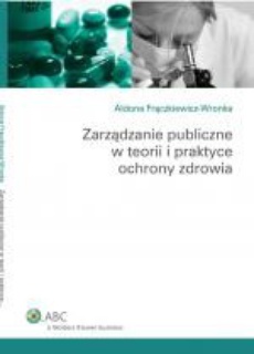 The cover of the book titled: Zarządzanie publiczne w teorii i praktyce ochrony zdrowia