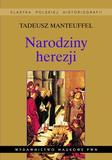 The cover of the book titled: Narodziny herezji