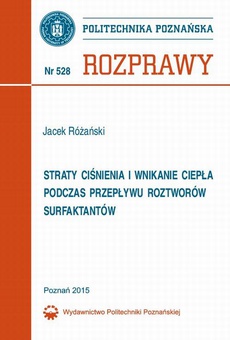 The cover of the book titled: Straty ciśnienia i wnikanie ciepła podczas przepływu roztworów surfaktantów