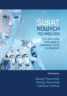 The cover of the book titled: Świat nowych technologii. Czy sztuczna inteligencja zdominuje życie człowieka?