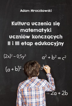 The cover of the book titled: Kultura uczenia się matematyki uczniów kończących II i II etap edukacyjny