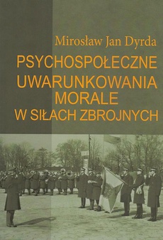 The cover of the book titled: Psychospołeczne uwarunkowania morale w siłach zbrojnych