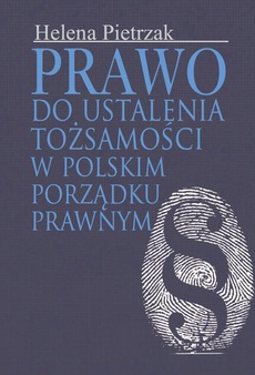 The cover of the book titled: Prawo do ustalenia tożsamości w polskim porządku prawnym
