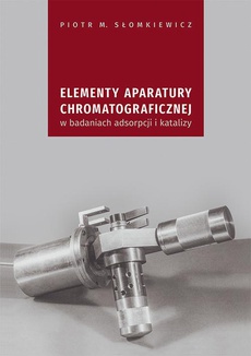 Обложка книги под заглавием:Elementy aparatury chromatograficznej w badaniach adsorpcji i katalizy