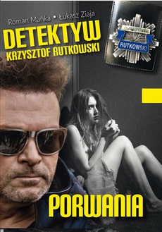 The cover of the book titled: Detektyw Krzysztof Rutkowski. Porwania