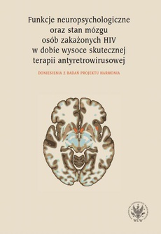 The cover of the book titled: Funkcje neuropsychologiczne oraz stan mózgu osób zakażonych HIV w dobie wysoce skutecznej terapii antyretrowirusowej