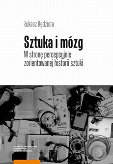 The cover of the book titled: Sztuka i mózg. W stronę percepcyjnie zorientowanej historii sztuki