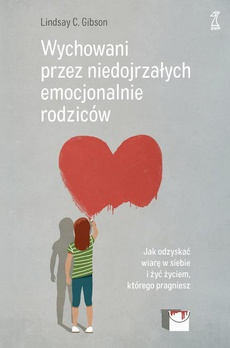 The cover of the book titled: Wychowani przez niedojrzałych emocjonalnie rodziców