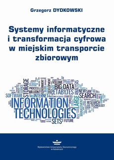 Okładka książki o tytule: Systemy informatyczne i transformacja cyfrowa w miejskim transporcie zbiorowym