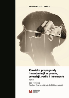 The cover of the book titled: Zjawiska propagandy i manipulacji w prasie, telewizji, radiu i Internecie. Tom II