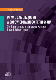 The cover of the book titled: Prawo samorządowe a odpowiedzialność represyjna
