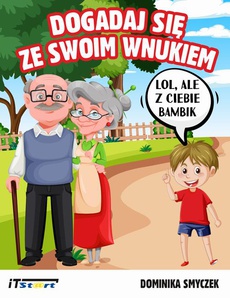 The cover of the book titled: Dogadaj się ze swoim wnukiem