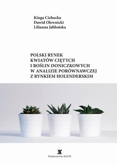 Okładka książki o tytule: Polski rynek kwiatów ciętych i roślin doniczkowych w analizie porównawczej z rynkiem holenderskim