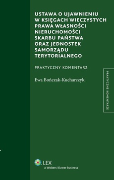 The cover of the book titled: Ustawa o ujawnieniu w księgach wieczystych prawa własności nieruchomości Skarbu Państwa oraz jednostek samorządu terytorialnego