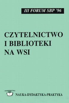 The cover of the book titled: Czytelnictwo i biblioteki na wsi - obraz współczesny i tendencje: materiały z Ogólnopolskiej Konferencji Stowarzyszenia Bibliotekarzy Polskich, Poznań, 3-5 listopada 1996 r.