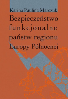 Okładka książki o tytule: Bezpieczeństwo funkcjonalne państw regionu Europy Północnej