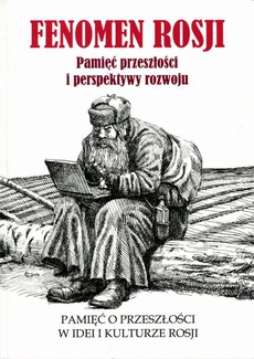The cover of the book titled: Fenomen Rosji. Pamięć przeszłości i perspektywy rozwoju. Część 1: Pamięć o przeszłości w idei i kulturze Rosji