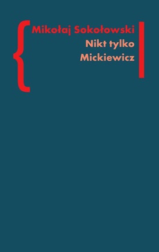 The cover of the book titled: Nikt tylko Mickiewicz