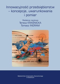 Okładka książki o tytule: Innowacyjność przedsiębiorstw – koncepcje, uwarunkowania i pomiar