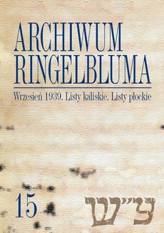 The cover of the book titled: Archiwum Ringelbluma. Konspiracyjne Archiwum Getta Warszawy. Tom 15, Wrzesień 1939. Listy kaliskie
