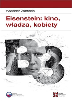 Okładka książki o tytule: Eisenstein: kino, władza, kobiety