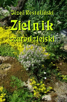 The cover of the book titled: Zielnik czarodziejski to jest zbiór przesądów o roślinach