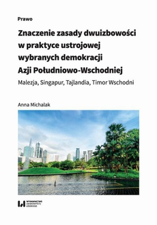 Okładka książki o tytule: Znaczenie zasady dwuizbowości w praktyce ustrojowej wybranych demokracji Azji Południowo-Wschodniej