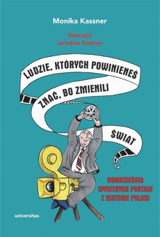 The cover of the book titled: Ludzie, których powinieneś znać, bo zmienili świat
