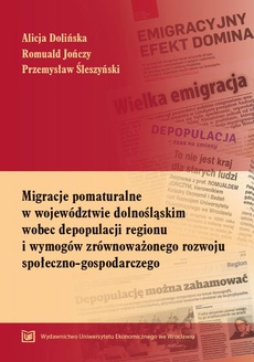 Okładka książki o tytule: Migracje pomaturalne w województwie dolnośląskim wobec depopulacji regionu i wymogów zrównoważonego rozwoju społeczno-gospodarczego