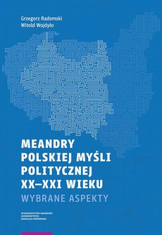 Okładka książki o tytule: Meandry polskiej myśli politycznej XX-XXI wieku